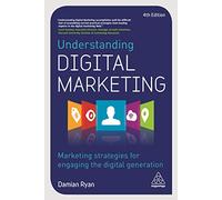 Understanding Digital Marketing: Marketing Strategies for Engaging the Digital Generation