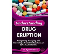 UNDERSTANDING DRUG ERUPTION: Recognizing, Managing, and Preventing Adverse Skin Reactions for Safer Medication Use