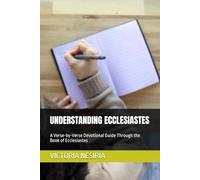 UNDERSTANDING ECCLESIASTES: A Verse-by-Verse Devotional Guide Through the Book of Ecclesiastes: 21 (DEVOTIONAL BIBLE STUDY GUIDE FROM GENESIS TO REVELATION)