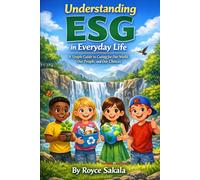 Understanding ESG in Everyday life: A simple guide in caring for our world our, people, and our choices