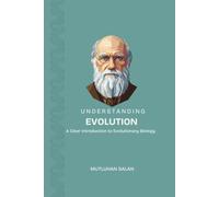 Understanding Evolution: Understanding Evolution: A Clear Introduction to Evolutionary Biology