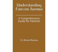 Understanding Fanconi Anemia: A Comprehensive Guide for Patients