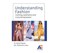 Understanding Fashion: Clothing, Aesthetics and Cultural Expression.