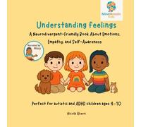 Understanding feelings: Self awareness: Discover a powerful children’s book about feelings, empathy, and understanding others, designed especially for ... & Identity for Neurodivergent Children)