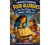 Understanding Food Allergies: The Tiny Things That Matter a Whole Lot | Food Allergy Book for Kids | Allergens, Food Safety, Empathy & Friendship | ... Differences: Every Body Every Mind)