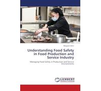 Understanding Food Safety in Food Production and Service Industry: Managing Food Safety in Production and Service Environments