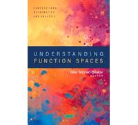 Understanding Function Spaces (Computational Mathematics and Analysis)