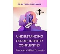 Understanding Gender Identity Complexities: Embracing a Biblical Perspective (Gender Issues)