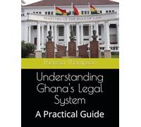 Understanding Ghana's Legal System: A Practical Guide