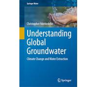 Understanding Global Groundwater: Climate Change and Water Extraction (Springer Water)