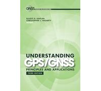 Understanding GPS/GNSS: Principles and Applications, Third Edition (Gnss Technology and Applications Series)