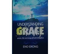 Understanding Grace: Grace, The Currency of God's Kingdom