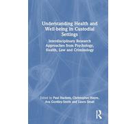 Understanding Health and Well-being in Custodial Settings: Interdisciplinary Research Approaches from Psychology, Health, Law and Criminology