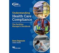 Understanding Health Care Compliance: The Facilities Manager’s Handbook
