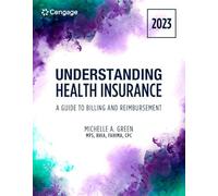 Understanding Health Insurance: A Guide to Billing and Reimbursement: 2023, 18th edition (Mindtap Course List)