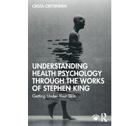 Understanding Health Psychology Through the Works of Stephen King: Getting Under Your Skin