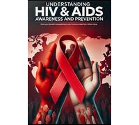 Understanding HIV and Aids: Awareness and Prevention