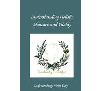 Understanding Holistic Skin Health and Vitality: 1 (Radiant at any Age:)