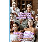 Understanding Holistic Skin Health and Vitality (Radiant at any Age: A Holistic Approach to Skin Health and Vitality)