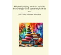 Understanding Human Nature: Psychology and Social Dynamics (Classic Bundles)