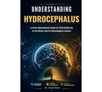 Understanding Hydrocephalus: A Clear Educational Guide to Fluid Build-Up in the Brain and Its Neurological Impact