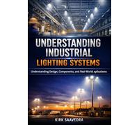 Understanding Industrial Lighting Systems: Design, Operation, and Applications of Industrial Lighting Systems
