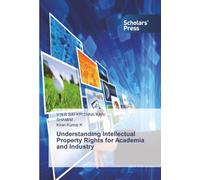 Understanding Intellectual Property Rights for Academia and Industry