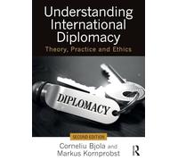 Understanding International Diplomacy: Theory, Practice and Ethics