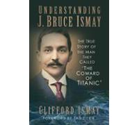 Understanding J. Bruce Ismay (ebook)
