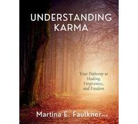 Understanding Karma: Your Pathway to Healing, Forgiveness, and Freedom: 1