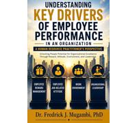 UNDERSTANDING KEY DRIVERS OF EMPLOYEE PERFORMANCE IN AN ORGANIZATION: A Human Resource Practitioner’s Perspective