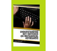 Understanding Key Switches on Mechanical Keyboards: A Beginner’s Guide for Typing Comfort