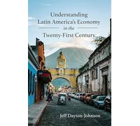 Understanding Latin America's Economy in the Twenty-First Century (Diálogos Series)