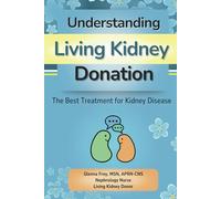Understanding Living Kidney Donation: The Best Treatment for Kidney Disease