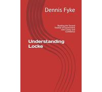 Understanding Locke: Reading the Second Treatise of Government with Clarity and Confidence (The Gateway Guides to Great Books)