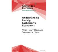 Understanding Ludwig Lachmann's Economics (Elements in Austrian Economics)