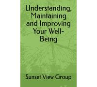 Understanding, Maintaining and Improving Your Well-Being