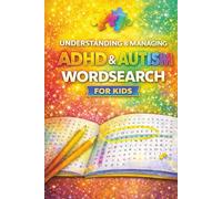 Understanding & Managing ADHD & Autism Wordsearch for Kids: Educational Word Search Puzzles to Support Awareness, Insight & Self-Understanding of Autism & ADHD | 30 Puzzles |