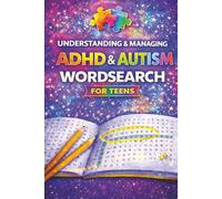 Understanding & Managing ADHD & Autism Wordsearch for Teens: Educational Word Search Puzzles to Support Awareness, Insight & Self-Understanding | 60 Puzzles |