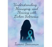 Understanding, Managing, and Thriving with Lichen Sclerosus