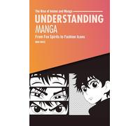 Understanding Manga: From Fox Spirits to Fashion Icons (The Rise of Anime and Manga)