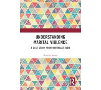 Understanding Marital Violence: A Case Study from Northeast India (Domestic Abuse and Intimate Partner Violence)