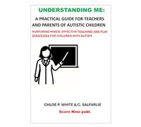 Understanding Me: A Practical Guide for Teachers and Parents of Autistic Children: Nurturing Minds: Effective Teaching and Play Strategies