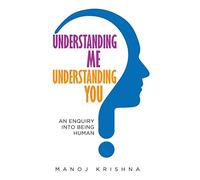 Understanding Me, Understanding You: An enquiry into being human