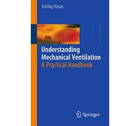Understanding Mechanical Ventilation – A Practical Handbook