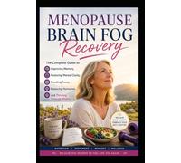 Understanding Menopause Brain Fog: A Practical Guide to Improving Focus, Supporting Memory, and Navigating Midlife Changes