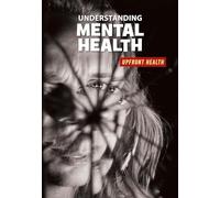 Understanding Mental Health (21st Century Skills Library: Upfront Health)