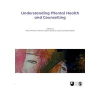 Understanding Mental Health and Counselling (Published in association with The Open University)