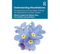 Understanding Mesothelioma: The Experiences and Care Needs of People with Mesothelioma and their Families