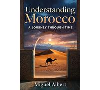 Understanding Morocco: A Journey Through Time